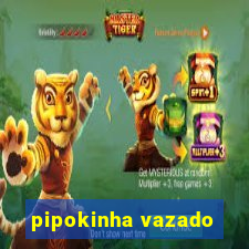 pipokinha vazado